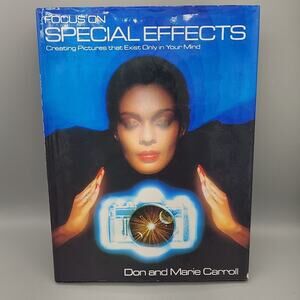 Focus on Special Effects By Don & Marie Carroll First Printing, HC, Dustjacket